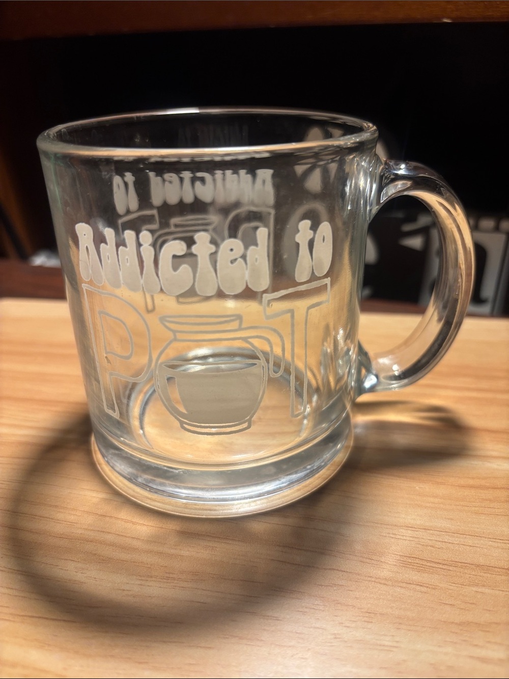 Clear Glass Mug with 'Addicted to Pot' Etching